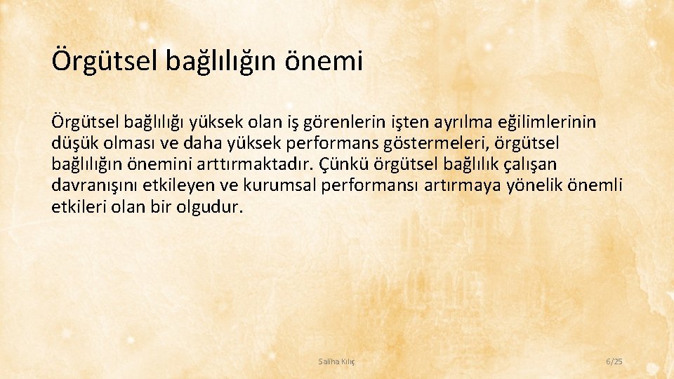 Örgütsel bağlılığın önemi Örgütsel bağlılığı yüksek olan iş görenlerin işten ayrılma eğilimlerinin düşük olması