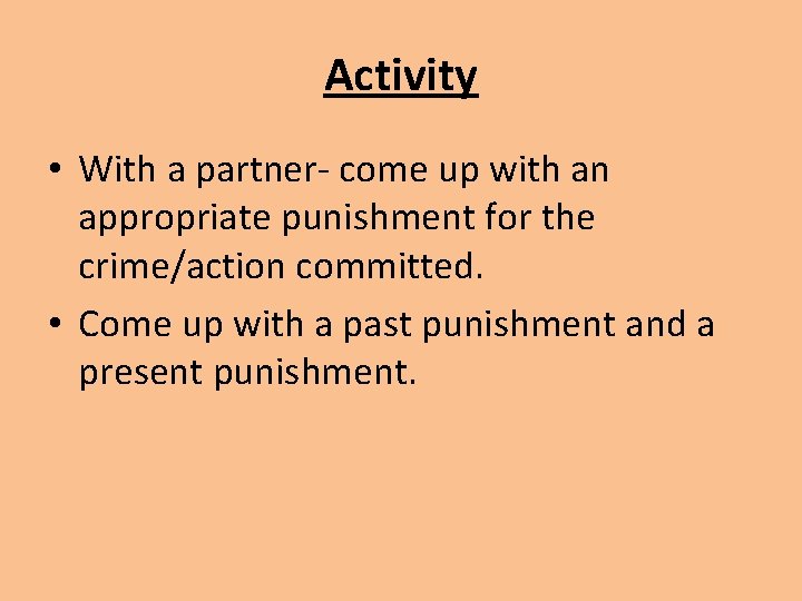 Activity • With a partner- come up with an appropriate punishment for the crime/action