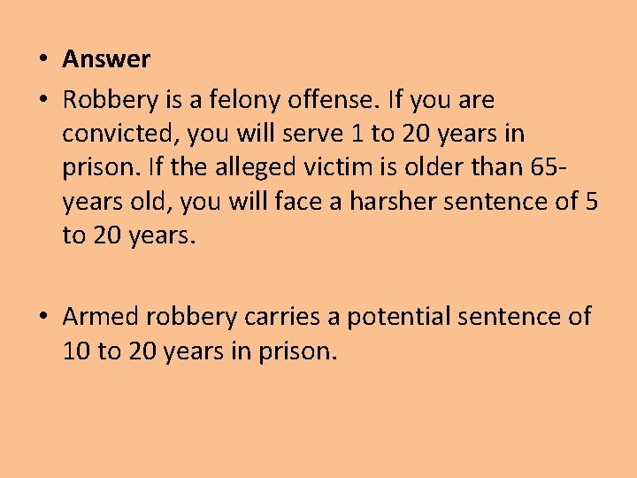  • Answer • Robbery is a felony offense. If you are convicted, you