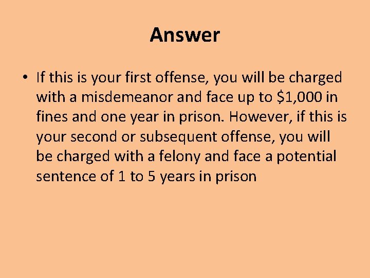 Answer • If this is your first offense, you will be charged with a