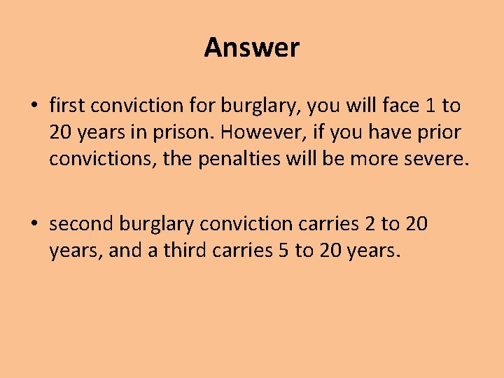 Answer • first conviction for burglary, you will face 1 to 20 years in