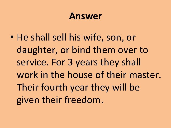 Answer • He shall sell his wife, son, or daughter, or bind them over