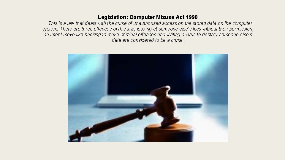 Legislation: Computer Misuse Act 1990 This is a law that deals with the crime