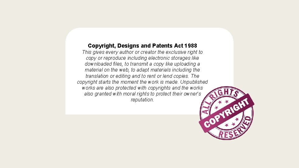 Copyright, Designs and Patents Act 1988 This gives every author or creator the exclusive
