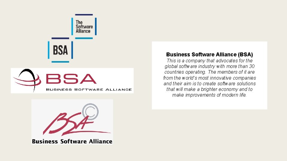 Business Software Alliance (BSA) This is a company that advocates for the global software