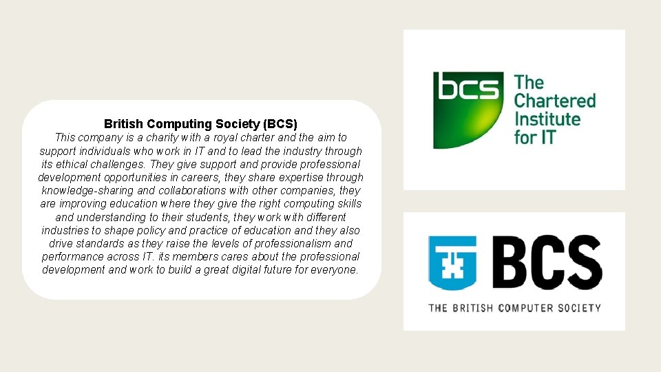 British Computing Society (BCS) This company is a charity with a royal charter and