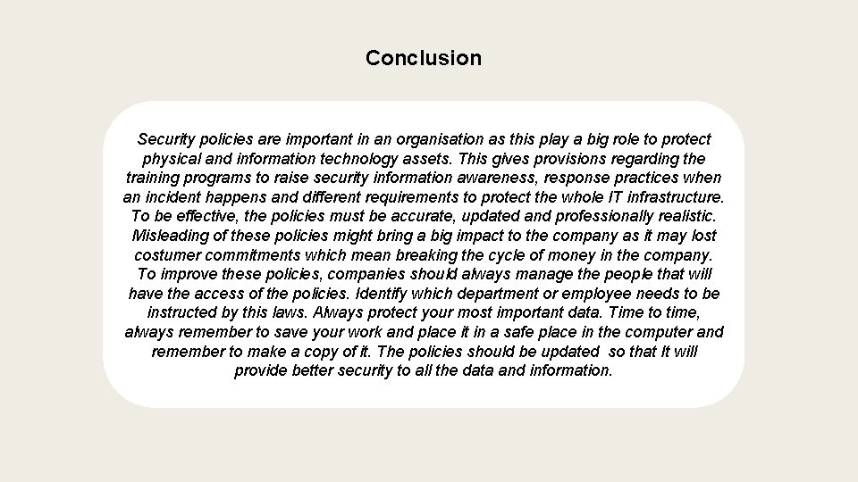 Conclusion Security policies are important in an organisation as this play a big role