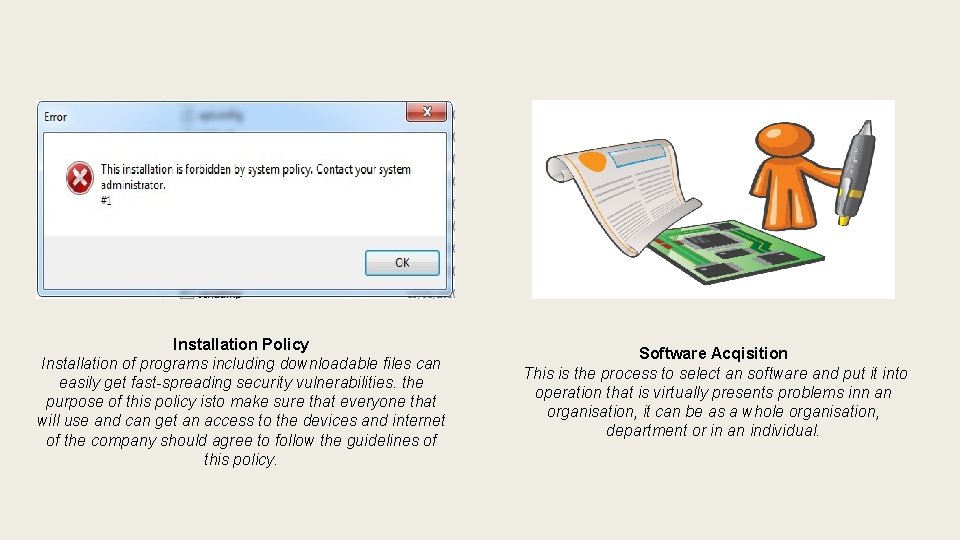 Installation Policy Installation of programs including downloadable files can easily get fast-spreading security vulnerabilities.