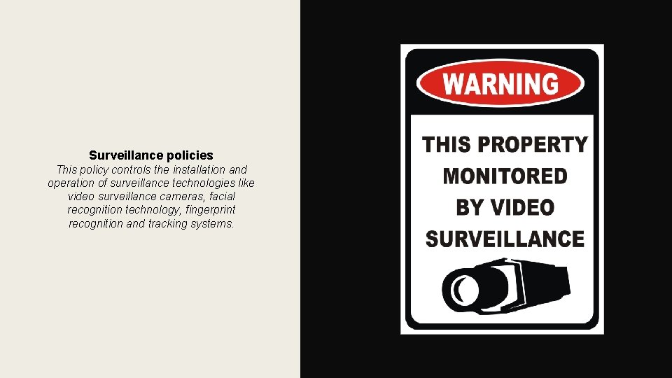 Surveillance policies This policy controls the installation and operation of surveillance technologies like video