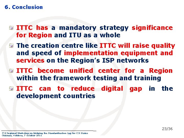 6. Conclusion ITTC has a mandatory strategy significance for Region and ITU as a