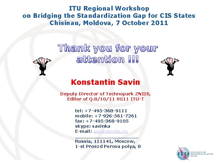 ITU Regional Workshop on Bridging the Standardization Gap for CIS States Chisinau, Moldova, 7