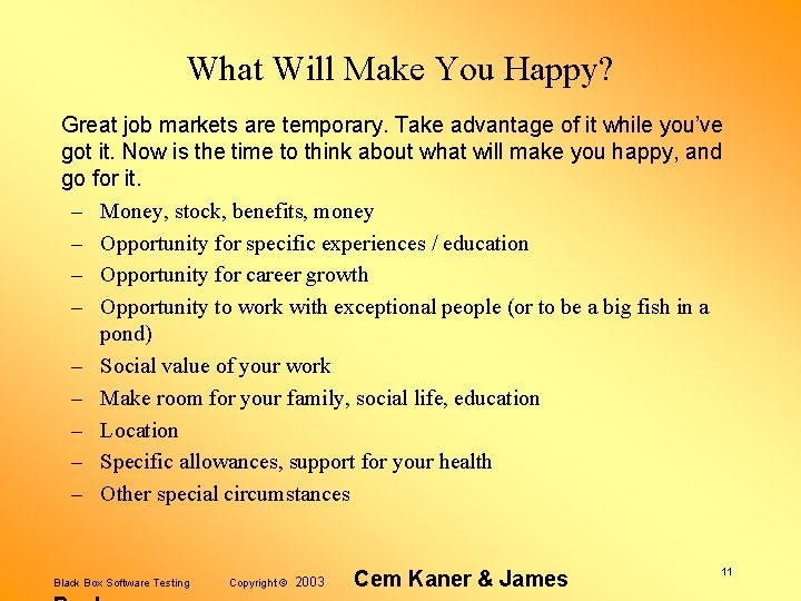 What Will Make You Happy? Great job markets are temporary. Take advantage of it