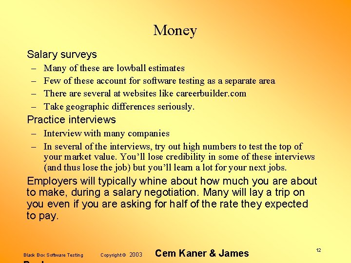 Money Salary surveys – – Many of these are lowball estimates Few of these