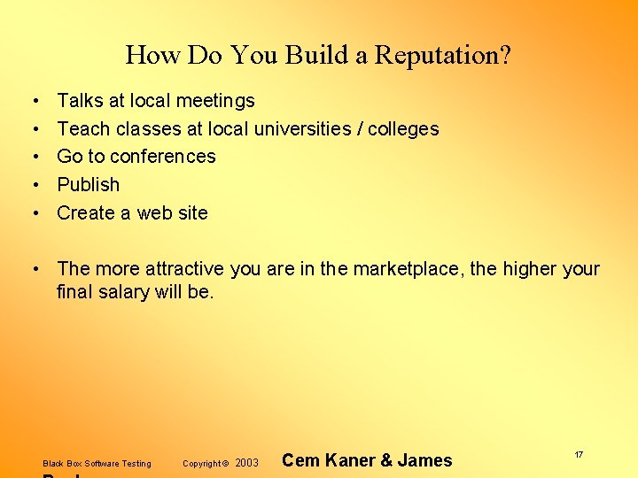 How Do You Build a Reputation? • • • Talks at local meetings Teach