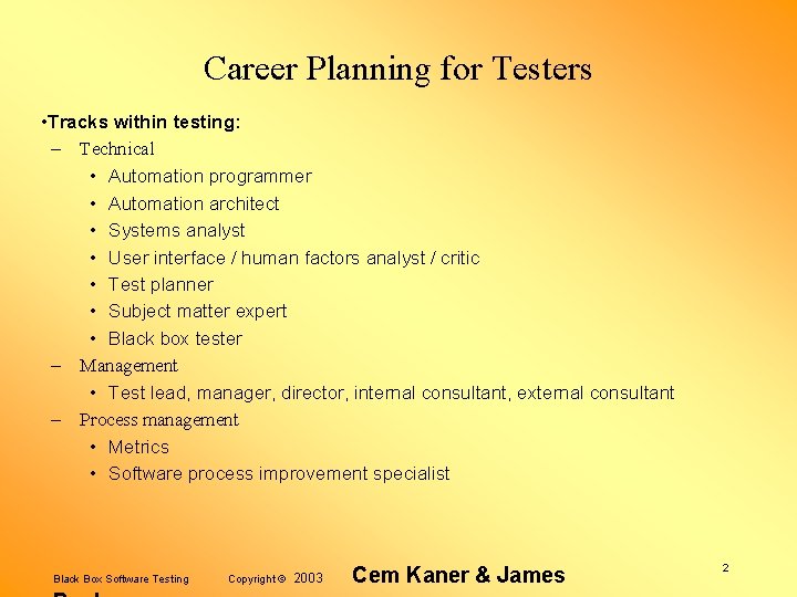 Career Planning for Testers • Tracks within testing: – Technical • Automation programmer •