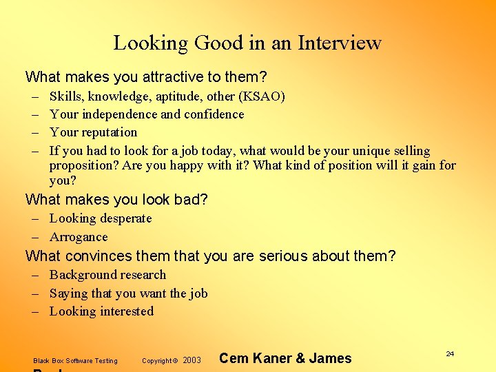 Looking Good in an Interview What makes you attractive to them? – – Skills,