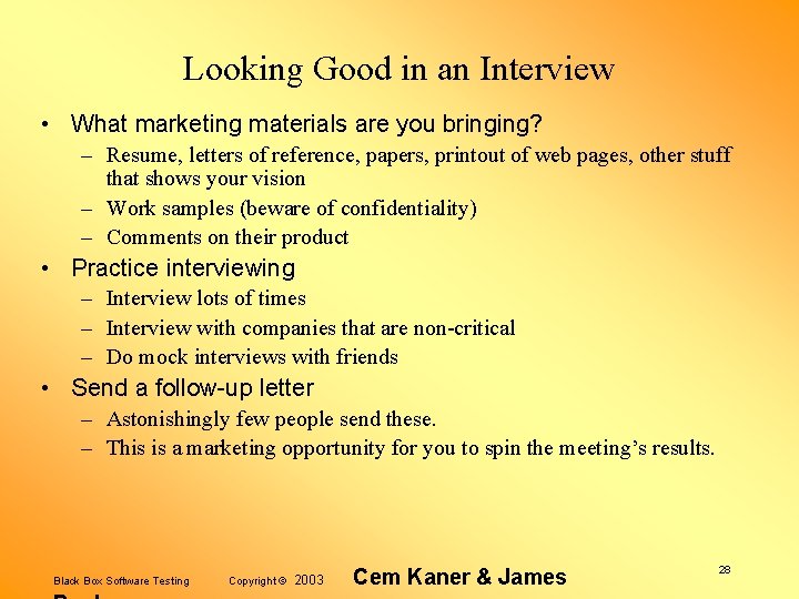 Looking Good in an Interview • What marketing materials are you bringing? – Resume,