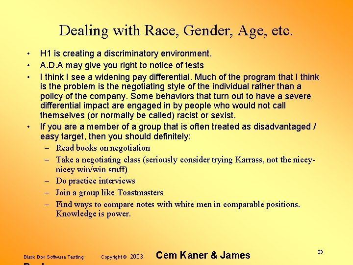 Dealing with Race, Gender, Age, etc. • • H 1 is creating a discriminatory