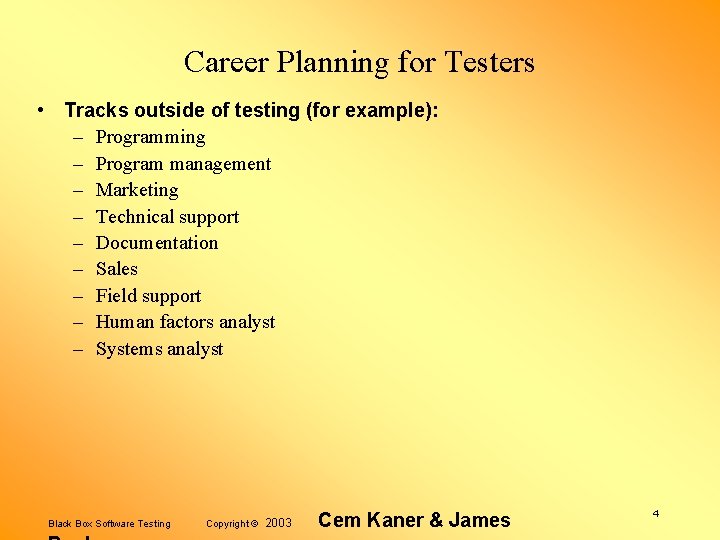 Career Planning for Testers • Tracks outside of testing (for example): – Programming –