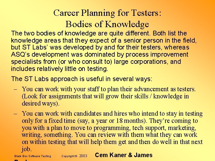 Career Planning for Testers: Bodies of Knowledge The two bodies of knowledge are quite