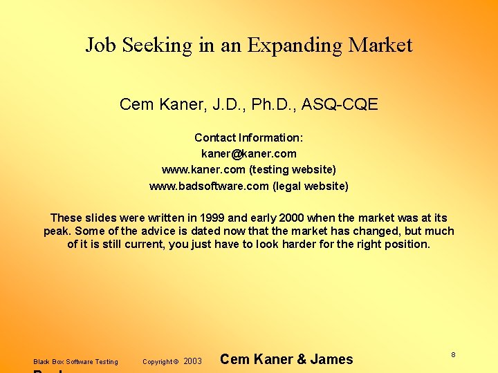Job Seeking in an Expanding Market Cem Kaner, J. D. , Ph. D. ,