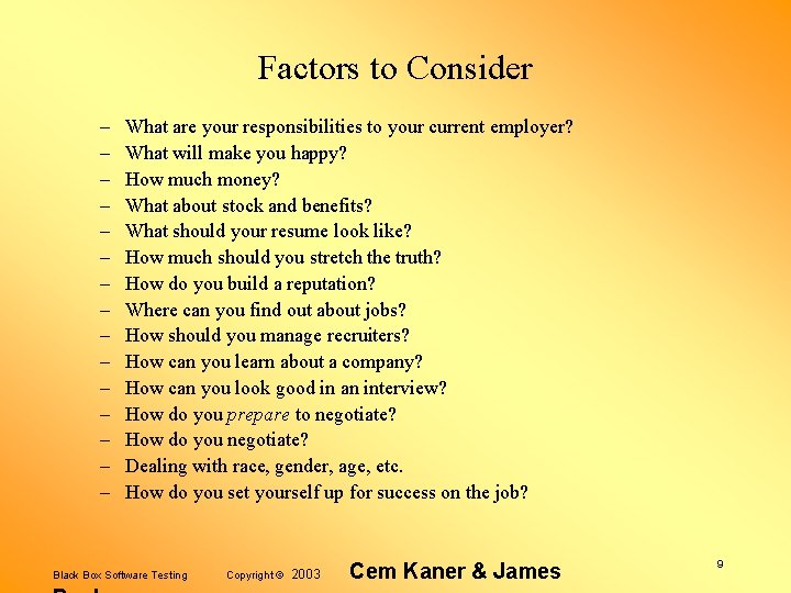 Factors to Consider – – – – What are your responsibilities to your current