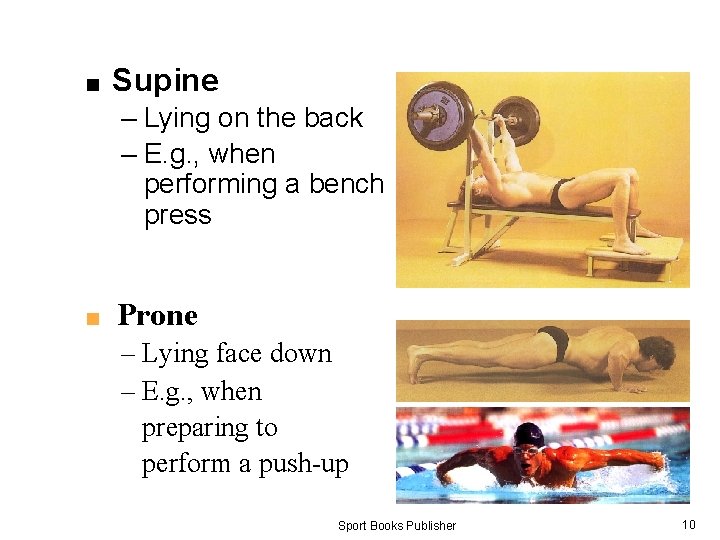 ■ Supine – Lying on the back – E. g. , when performing a