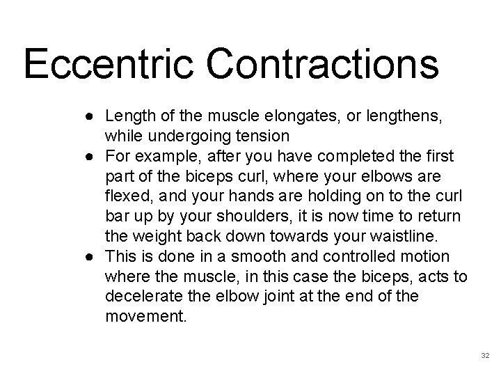 Eccentric Contractions ● Length of the muscle elongates, or lengthens, while undergoing tension ●