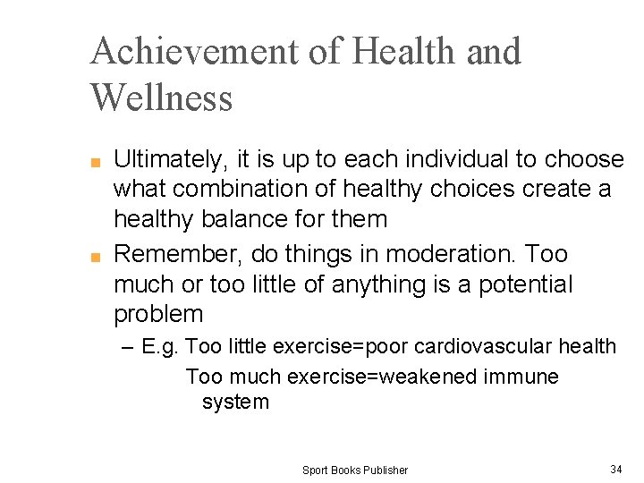 Achievement of Health and Wellness ■ ■ Ultimately, it is up to each individual