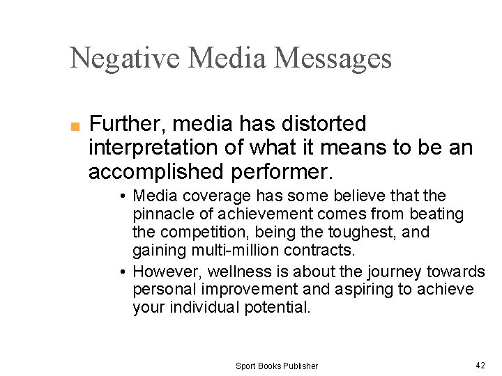Negative Media Messages ■ Further, media has distorted interpretation of what it means to