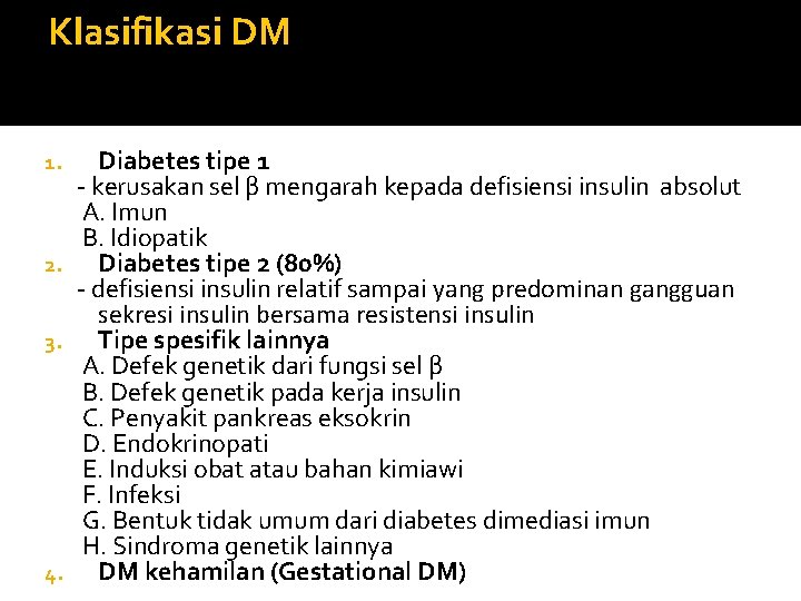 Klasifikasi DM Diabetes tipe 1 - kerusakan sel β mengarah kepada defisiensi insulin absolut