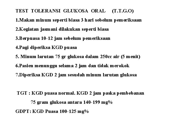 TEST TOLERANSI GLUKOSA ORAL (T. T. G. O) 1. Makan minum seperti biasa 3