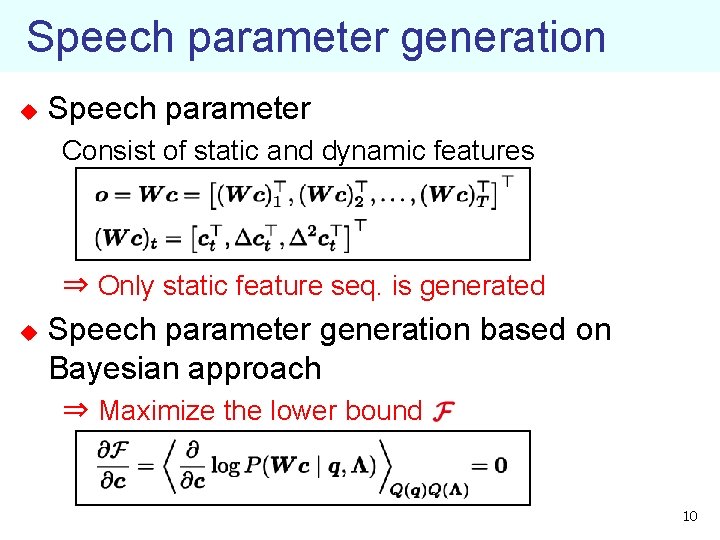 Speech parameter generation u Speech parameter Consist of static and dynamic features ⇒ Only