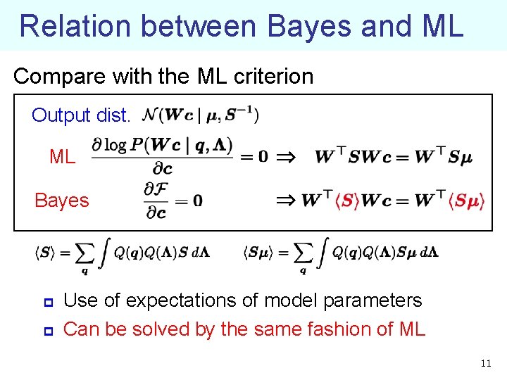 Relation between Bayes and ML Compare with the ML criterion Output dist. ML ⇒