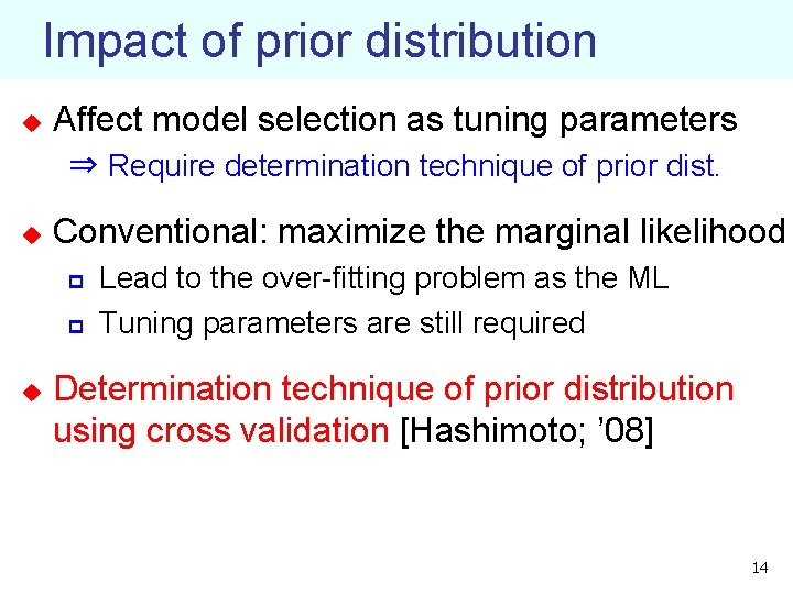 Impact of prior distribution u Affect model selection as tuning parameters ⇒ Require determination