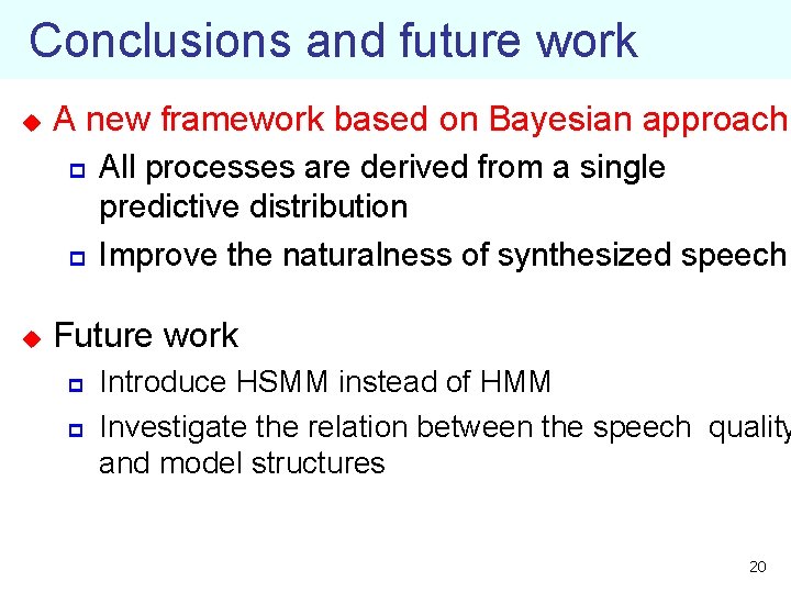 Conclusions and future work u A new framework based on Bayesian approach p p
