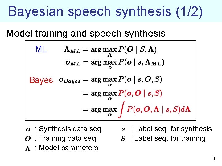 Bayesian speech synthesis (1/2) Model training and speech synthesis ML Bayes : Synthesis data