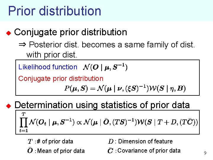 Prior distribution u Conjugate prior distribution ⇒ Posterior dist. becomes a same family of