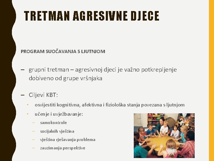 TRETMAN AGRESIVNE DJECE PROGRAM SUOČAVANJA S LJUTNJOM – grupni tretman – agresivnoj djeci je