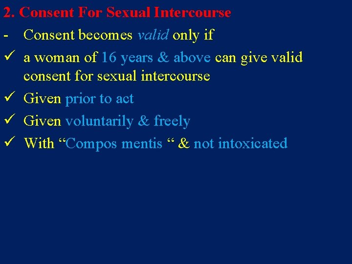 2. Consent For Sexual Intercourse - Consent becomes valid only if ü a woman