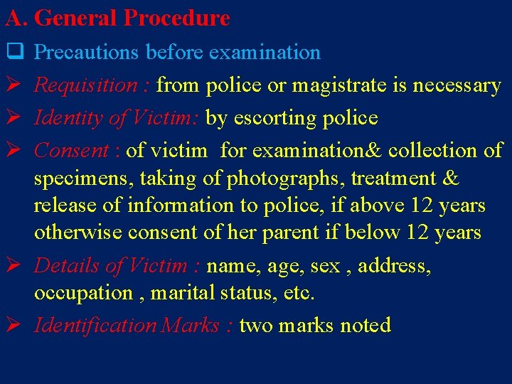 A. General Procedure q Ø Ø Ø Precautions before examination Requisition : from police