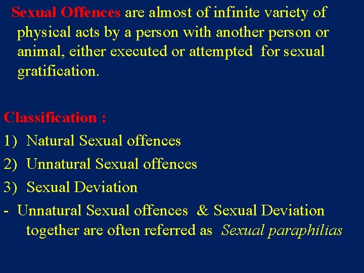Sexual Offences are almost of infinite variety of physical acts by a person with
