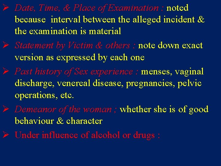 Ø Date, Time, & Place of Examination : noted because interval between the alleged