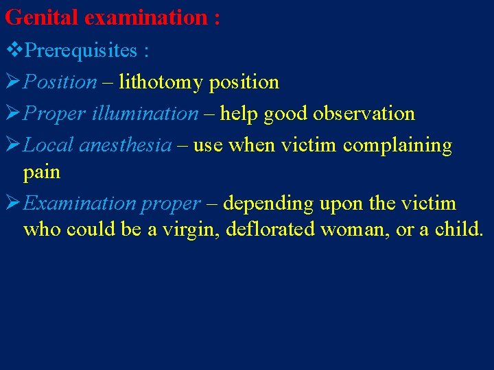 Genital examination : v. Prerequisites : Ø Position – lithotomy position Ø Proper illumination