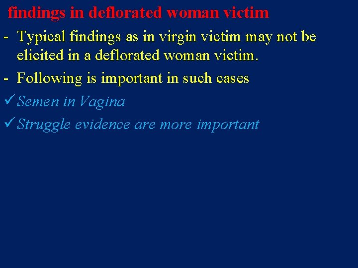 findings in deflorated woman victim - Typical findings as in virgin victim may not