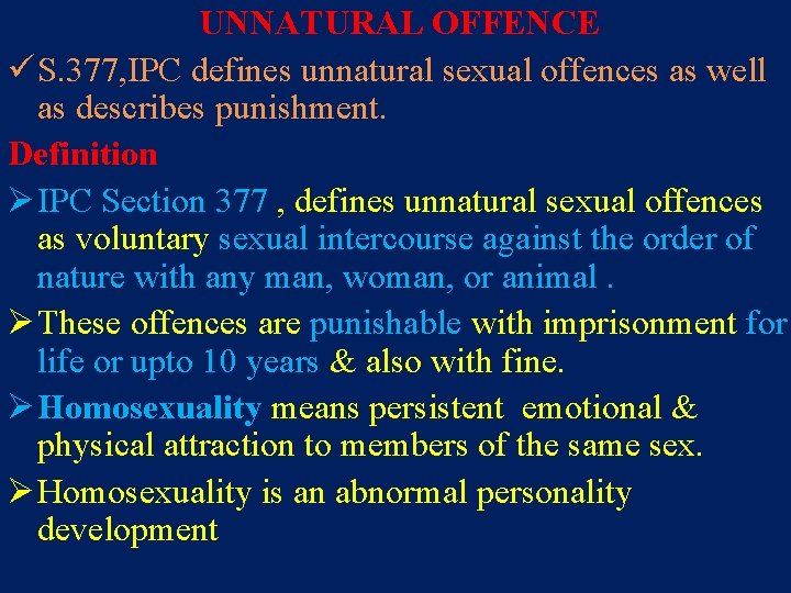 UNNATURAL OFFENCE ü S. 377, IPC defines unnatural sexual offences as well as describes