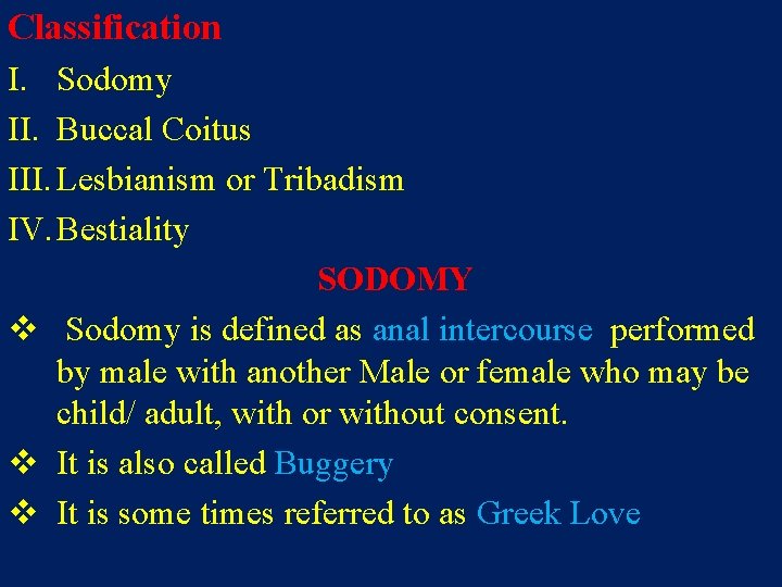 Classification I. Sodomy II. Buccal Coitus III. Lesbianism or Tribadism IV. Bestiality SODOMY v