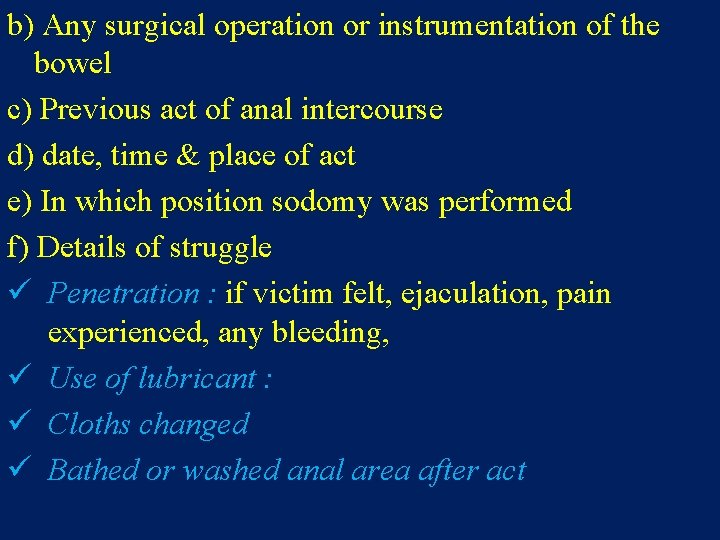 b) Any surgical operation or instrumentation of the bowel c) Previous act of anal