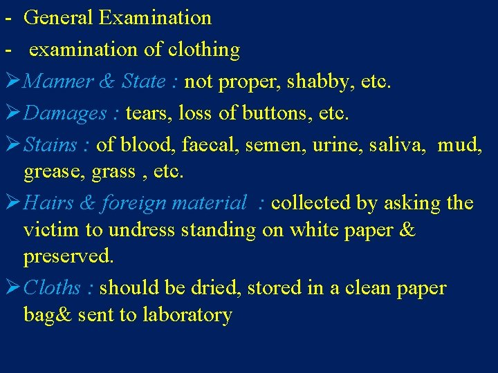 - General Examination - examination of clothing Ø Manner & State : not proper,