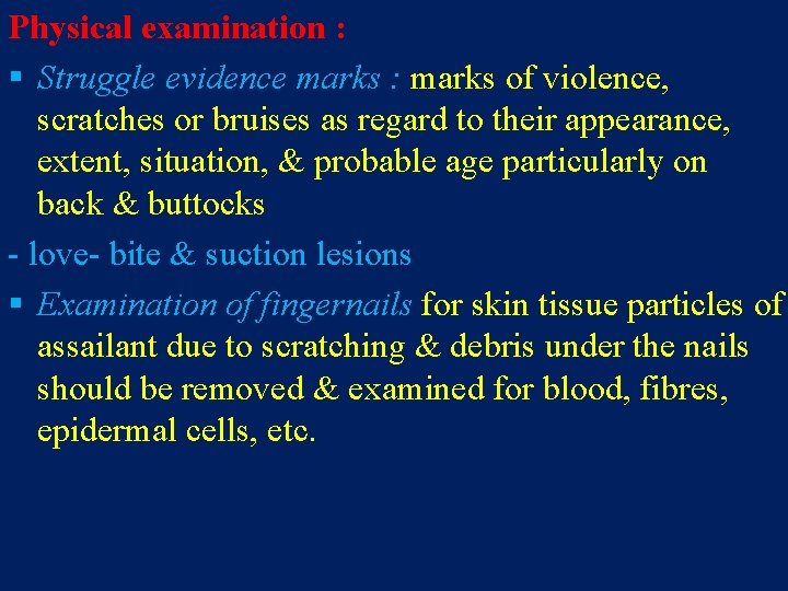 Physical examination : § Struggle evidence marks : marks of violence, scratches or bruises